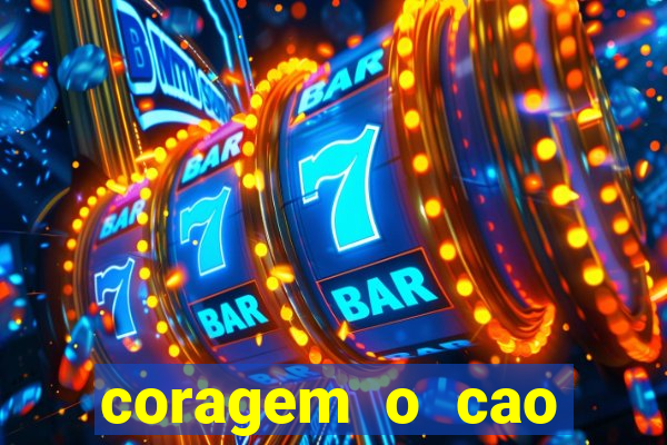 coragem o cao covarde assistir